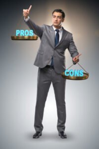 Weigh the pros and cons